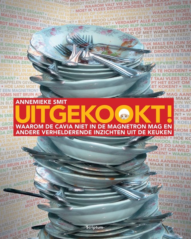 Annemieke Smit Uitgekookt! - Waarom de cavia niet in de magnetron mag en andere verhelderende inzichten uit de keuken. Scriptum, 2013, ISBN 978 90 5594 292 3